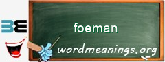 WordMeaning blackboard for foeman